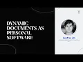 Dynamic documents as personal software - Geoffrey Litt
