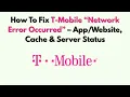 How To Fix T-Mobile Network Error Occurred - Cache Server Status