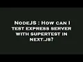 NodeJS How can I test express server with supertest in next js