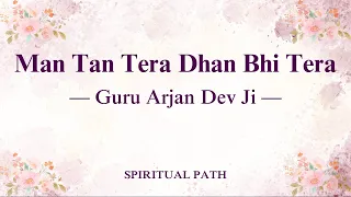 man tan tera dhan bhi tera bani guru arjan dev ji spiritual path 