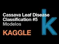 Cassava Leaf Disease Classification - Modelos