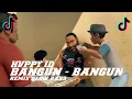 Download Lagu BANGUN BANGUN AYO BANGUN | DJ VIRAL TIKTOK 2021 SLOW BASS