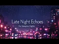 Lagu Late Night Echoes – Chill Pop \u0026 Sad Songs for Late Nights