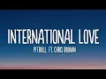 Download Lagu Pitbull - International Love (Lyrics) ft. Chris Brown