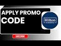 How to Apply Promo Code on Hilton Honors Hotel Discount Code Guide 2026