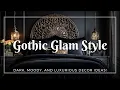 Gothic Glam Style Dark Moody and Luxurious Decor Ideas