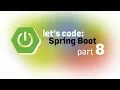 Let s code Spring Boot part 8