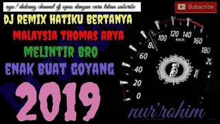 Download DJ REMIX HATIKU BERTANYA MALAYSIA THOMAS ARYA MELINTIR BRO ENAK BUAT GOYANG 2019 MP3