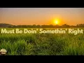 Download Lagu Billy Currington - Must Be Doin' Somethin' Right (Lyrics)