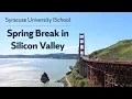 Spring Break in Silicon Valley Syracuse University iSchool Immersion