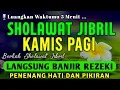 Download Lagu SHOLAWAT NABI MUHAMMAD SAW PENGABUL HAJAT, SHOLAWAT JIBRIL PENARIK REZEKI DARI SEGALA PENJURU