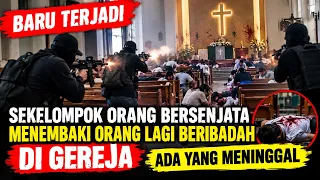 BARU TERJADI SEKELOMPOK ORANG BERSENJATA MENEMBAKI ORANG LAGI BERIBADAH DI GEREJA 6 ORANG MENINGGAL