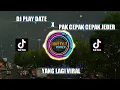 DJ PAK CEPAK CEPAK JEDER X PLAY DATE VIRAL TIKTOK TERBARU 2021
