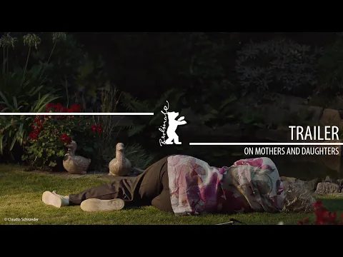 "On Mothers and Daughters" (Geranien) | Trailer | Berlinale 2023