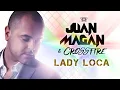 Juan Magán, Crossfire - Lady Loca