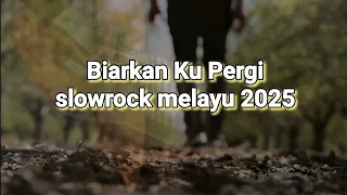 biarkan ku pergi slow rock melayu lagu jiwang malaysia