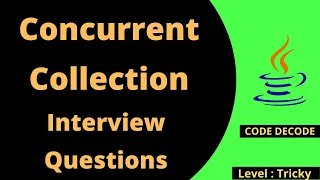 Concurrent Collection Interview questions and Answers for experienced and freshers Code Decode