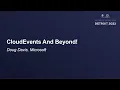 CloudEvents And Beyond - Doug Davis Microsoft