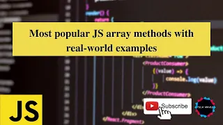 Most popular JavaScript array methods with real-world examples 2021