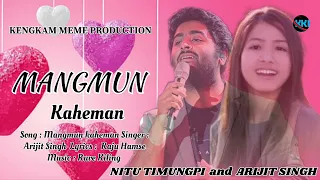 mangmun official audio video arijit singh and nitu timungpi kengkam keme production