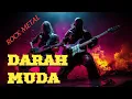 DARAH MUDA - ROCK METAL || RIQUESAN || ( cover Rhoma irama ) #Lagurockmetaldarahmuda