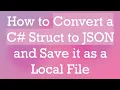 How to Convert a C Struct to JSON and Save it as a Local File