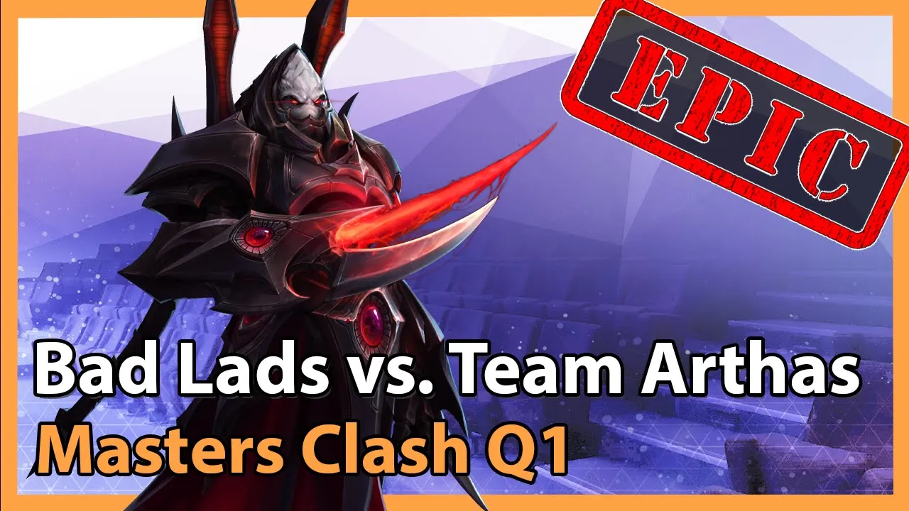 Masters Clash Q1 - Bad Lads vs. Team Arthas - Heroes of the Storm