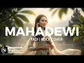 MAHADEWI – Padi  Cover Versi ROCK Berubah Total Lebih Keras dan Melodic! Terasa Musik Baru