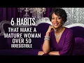 6 Habits That Make a Black Mature Woman Over 50 Irresistible