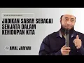 Download Lagu JADIKAN SABAR ITU SEBAGAI SENJATA || USTADZ KHALID BASALAMAH
