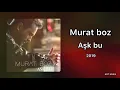 Murat boz - aşk bu ( turkish & english lyrics ) 2019