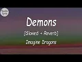 Download Lagu Imagine Dragons - Demons [Slowed + Reverb] (Lyrics Video)