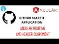 ANGULAR ROUTING GITHUB SEARCH APPLICATION 4 HEADER COMPONENT AND INITIAL ROUTING SETUP