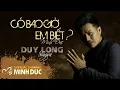 Lagu DUY LONG | CÓ BAO GIỜ EM BIẾT? (Nhạc sĩ Minh Đức) [Official Lyrics Video]
