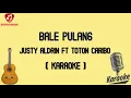 Download Lagu ( Karaoke ) Bale Pulang - Justy Aldrin feat  Toton Caribo
