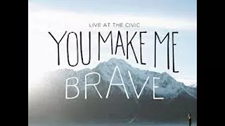 Bethel Music You Make Me Brave Live At The Civic Full Album 