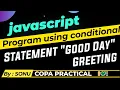 Using conditional statement Make Good day greeting if the time is less than 20 javascript program