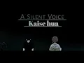 Download Lagu Kaise Hua  | Sad Amv | A Silent Voice | AKeditor[AMVs]