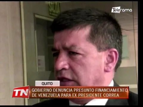 Gobierno denuncia presunto financiamiento de Venezuela para ex presidente Correa