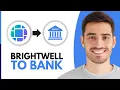How to Transfer Money From Brightwell to Bank Account 2026
