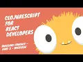 ClojureScript for React Developer - 3 Branch 03 Overview