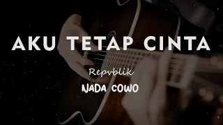 aku tetap cinta repvblik karaoke gitar akustik nada cowo male 
