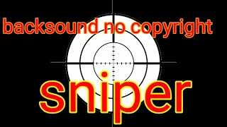 Download Backsound Sniper No Copyrigth MP3