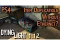 Dying Light After 1 12 Patch PS4 Duplication method without Ethernet Cord Player s Stash