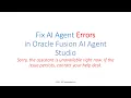 How to fix AI Agent Errors Sorry the assistant is unavailable right now in Oracle Fusion AI