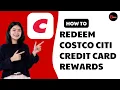 How To Redeem Costco Citi Credit Card Rewards