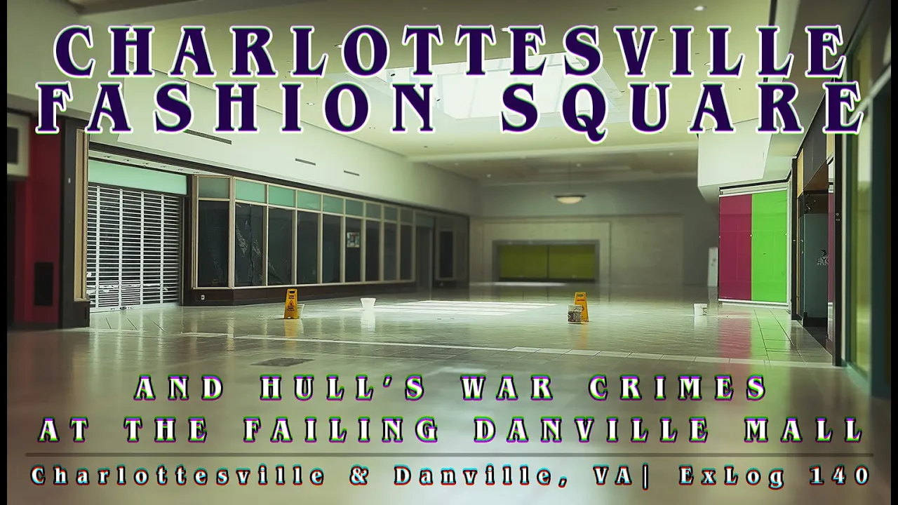 Charlottesville Fashion Square & Danville Mall |2 dead malls destroyed by classy slumlords|ExLog 140