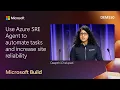 Use Azure SRE Agent to automate tasks and increase site reliability DEM550
