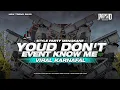 Download Lagu DJ YOU DON'T EVENT KNOW ME • STYLE PARTY VIRALL KARNAVAL 🥳