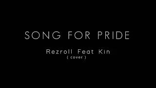 Download SONG FOR PRIDE ( cover ) Rezroll Feat. Kin MP3